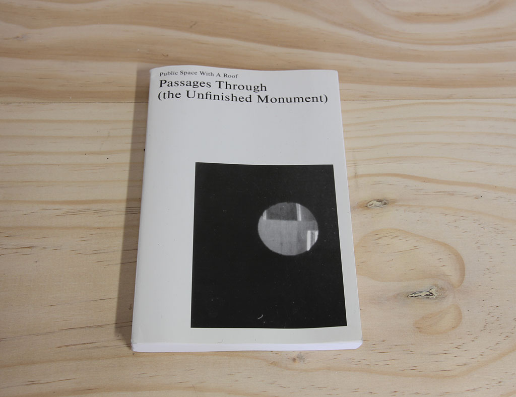Public Space With a Roof, Passages Through the Unfinished Monument, 2010. Book